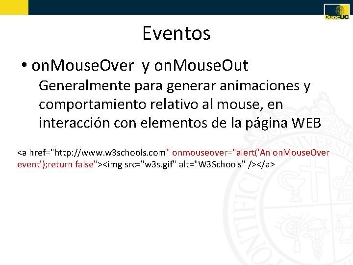Eventos • on. Mouse. Over y on. Mouse. Out Generalmente para generar animaciones y
