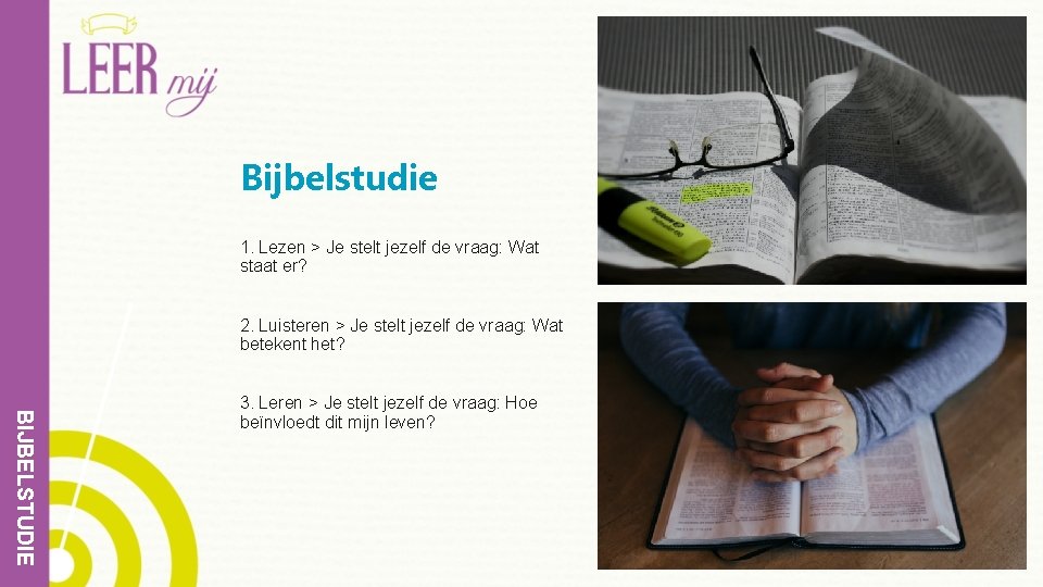 Bijbelstudie 1. Lezen > Je stelt jezelf de vraag: Wat staat er? 2. Luisteren