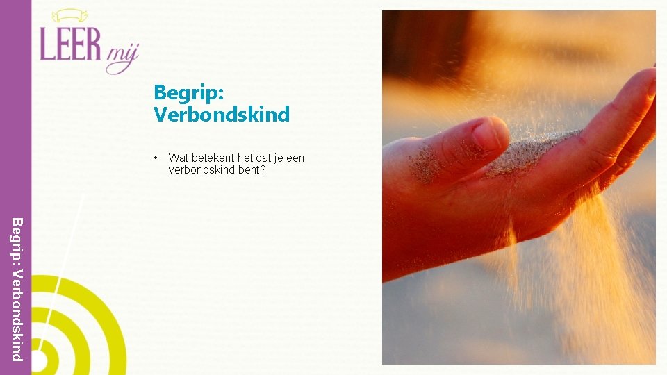 Begrip: Verbondskind • Wat betekent het dat je een verbondskind bent? Begrip: Verbondskind 