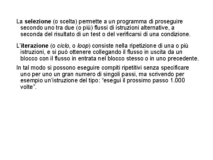 La selezione (o scelta) permette a un programma di proseguire secondo uno tra due