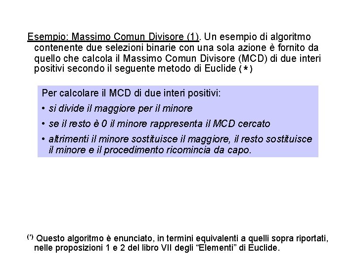 Esempio: Massimo Comun Divisore (1). Un esempio di algoritmo contenente due selezioni binarie con