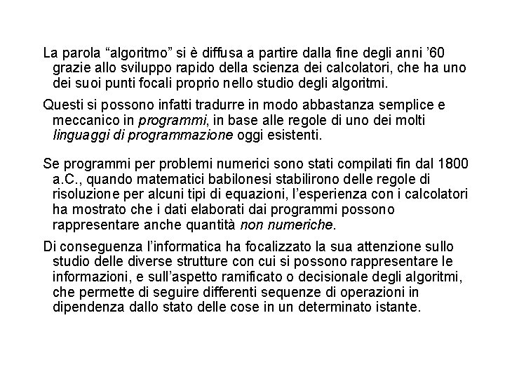 La parola “algoritmo” si è diffusa a partire dalla fine degli anni ’ 60