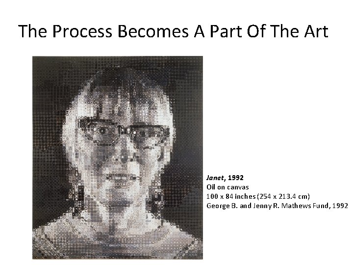 The Process Becomes A Part Of The Art Janet, 1992 Oil on canvas 100