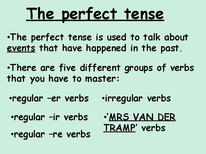 The perfect tense • The perfect tense is used to talk about events that The perfect tense • The perfect tense is used to talk about events that