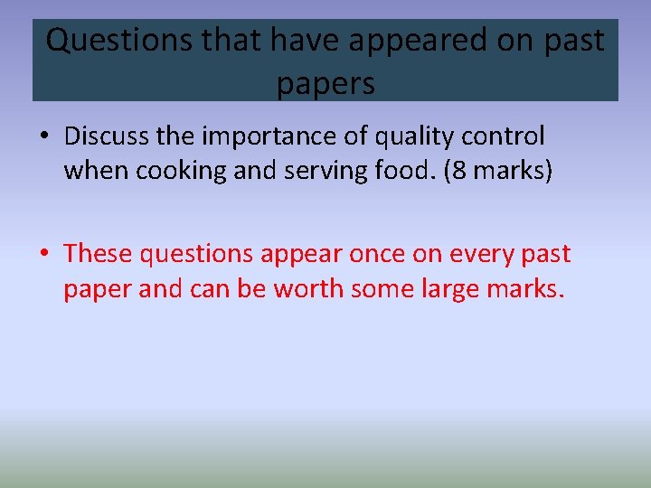 Questions that have appeared on past papers • Discuss the importance of quality control