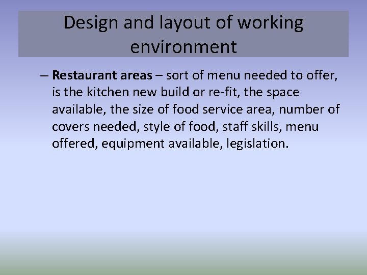 Design and layout of working environment – Restaurant areas – sort of menu needed