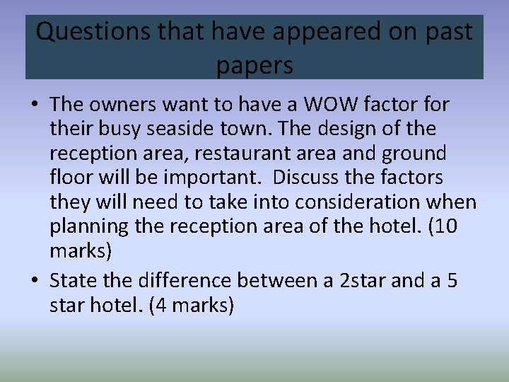 Questions that have appeared on past papers • The owners want to have a