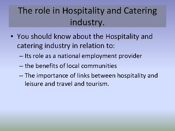 The role in Hospitality and Catering industry. • You should know about the Hospitality