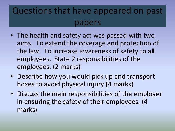 Questions that have appeared on past papers • The health and safety act was