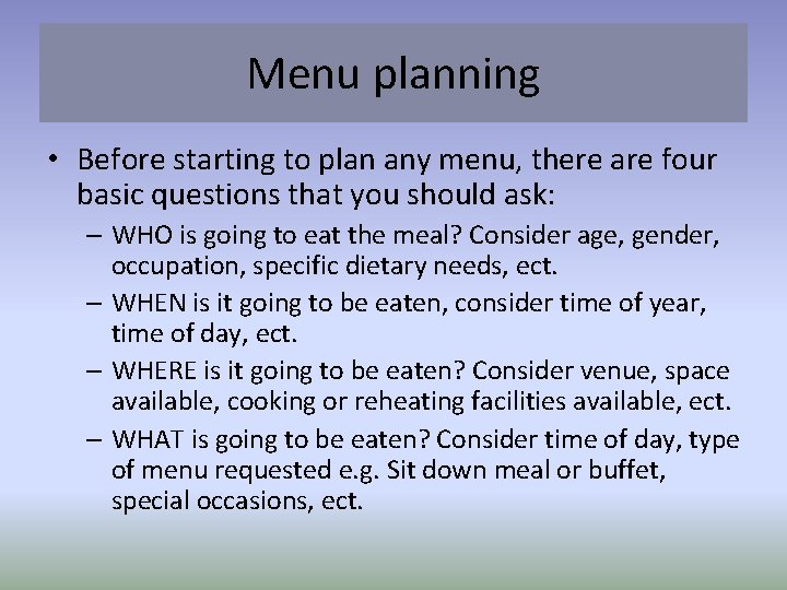 Menu planning • Before starting to plan any menu, there are four basic questions