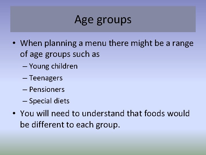 Age groups • When planning a menu there might be a range of age
