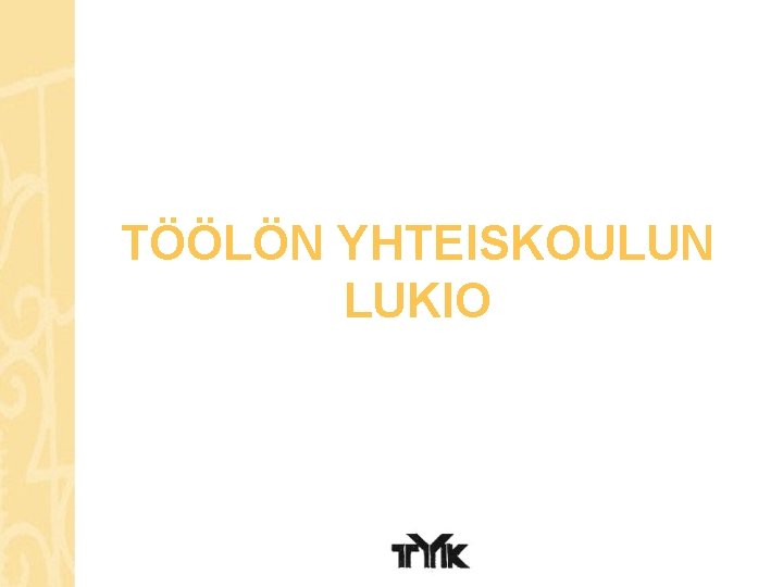 TÖÖLÖN YHTEISKOULUN LUKIO 