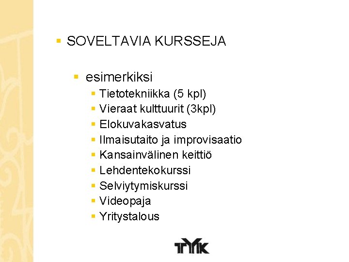 § SOVELTAVIA KURSSEJA § esimerkiksi § Tietotekniikka (5 kpl) § Vieraat kulttuurit (3 kpl)