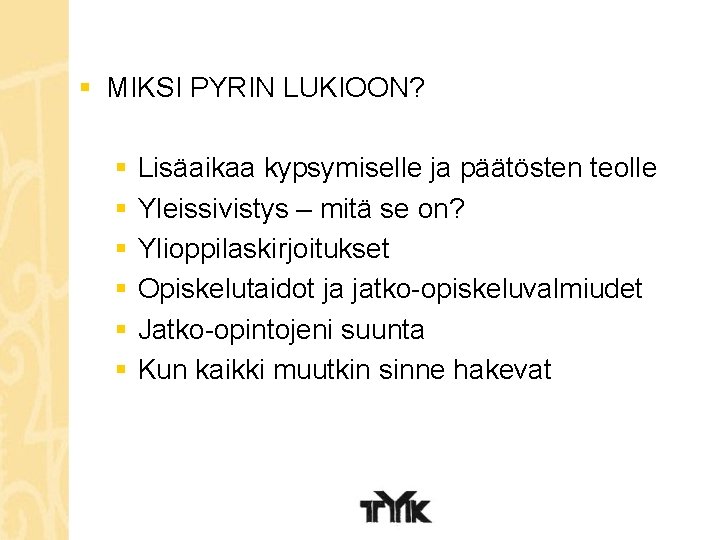 § MIKSI PYRIN LUKIOON? § § § Lisäaikaa kypsymiselle ja päätösten teolle Yleissivistys –