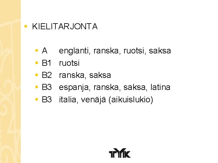 § KIELITARJONTA § § § A B 1 B 2 B 3 englanti, ranska,