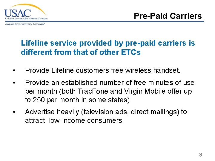 Pre-Paid Carriers Lifeline service provided by pre-paid carriers is different from that of other