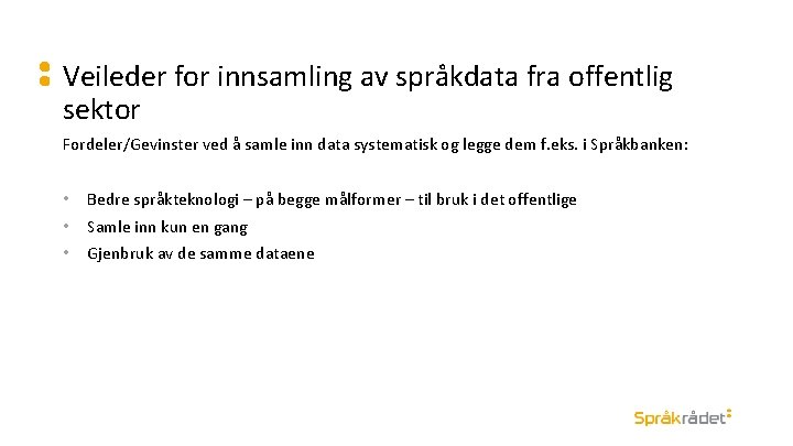 Veileder for innsamling av språkdata fra offentlig sektor Fordeler/Gevinster ved å samle inn data