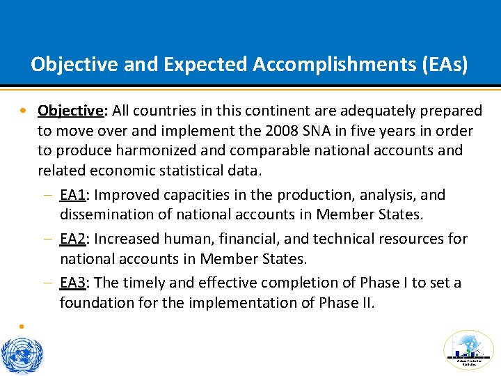 Objective and Expected Accomplishments (EAs) • Objective: All countries in this continent are adequately