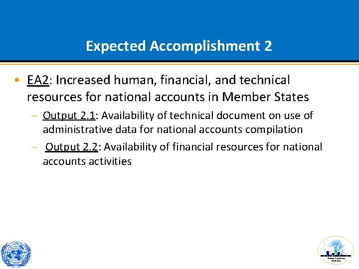 Expected Accomplishment 2 • EA 2: Increased human, financial, and technical resources for national