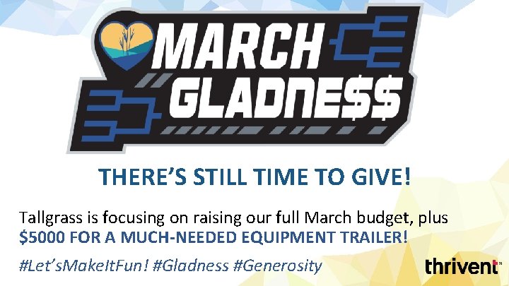 THERE’S STILL TIME TO GIVE! Tallgrass is focusing on raising our full March budget,