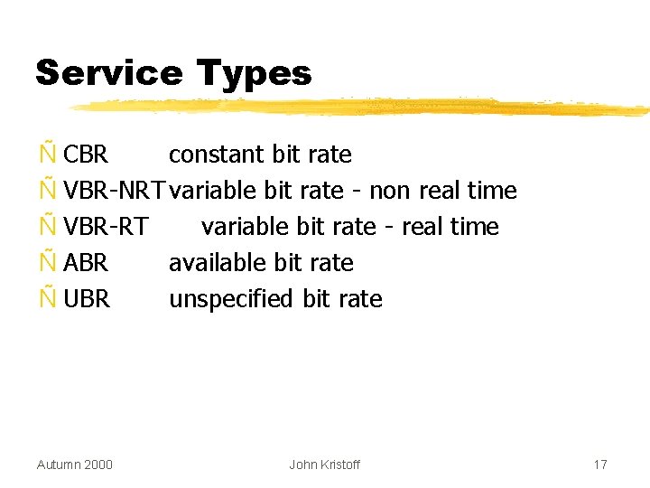 Service Types Ñ CBR constant bit rate Ñ VBR-NRT variable bit rate - non