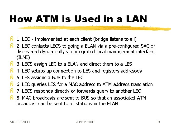 How ATM is Used in a LAN Ñ 1. LEC - Implemented at each