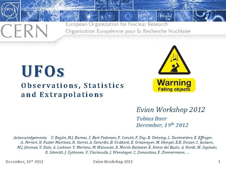 UFOs Observations, Statistics and Extrapolations Evian Workshop 2012 Tobias Baer December, 19 th 2012