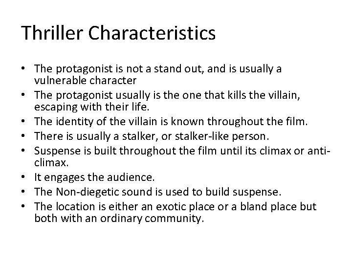 Thriller Characteristics • The protagonist is not a stand out, and is usually a