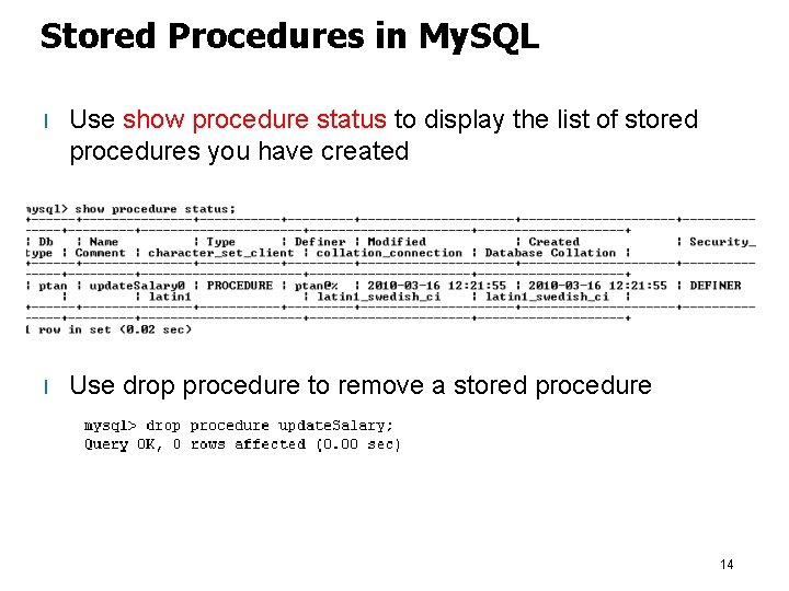 Stored Procedures in My. SQL l Use show procedure status to display the list