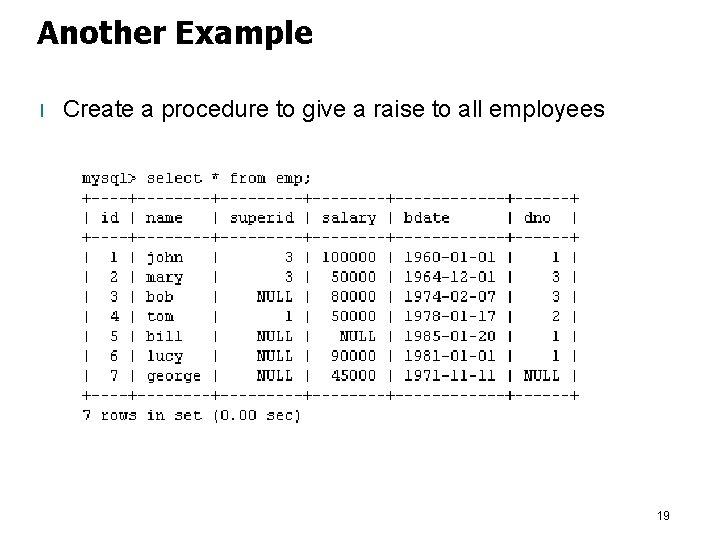 Another Example l Create a procedure to give a raise to all employees 19