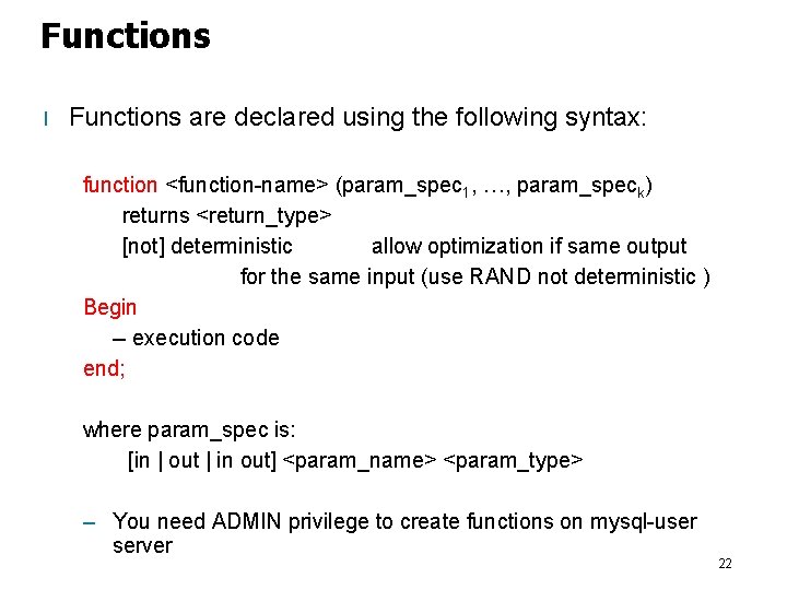 Functions l Functions are declared using the following syntax: function <function-name> (param_spec 1, …,