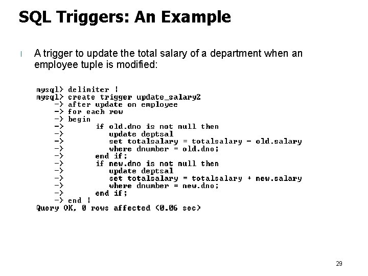 SQL Triggers: An Example l A trigger to update the total salary of a