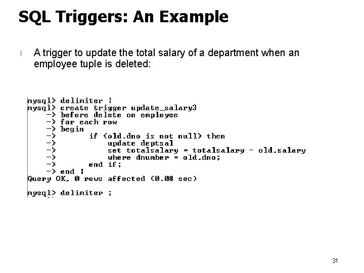 SQL Triggers: An Example l A trigger to update the total salary of a