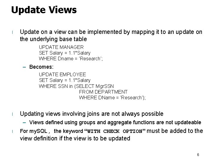 Update Views l Update on a view can be implemented by mapping it to
