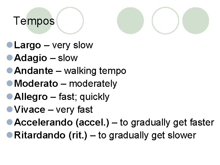 Tempos l Largo – very slow l Adagio – slow l Andante – walking