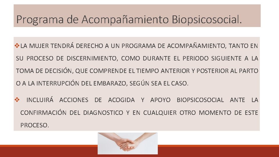 Programa de Acompañamiento Biopsicosocial. v. LA MUJER TENDRÁ DERECHO A UN PROGRAMA DE ACOMPAÑAMIENTO,