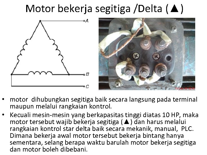 Motor bekerja segitiga /Delta (▲) • motor dihubungkan segitiga baik secara langsung pada terminal