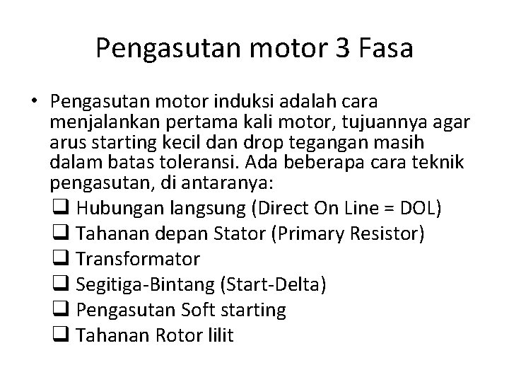 Pengasutan motor 3 Fasa • Pengasutan motor induksi adalah cara menjalankan pertama kali motor,
