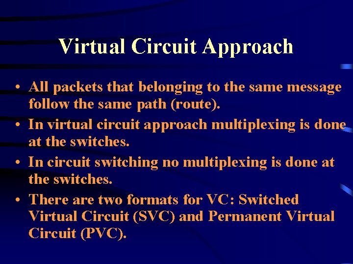 Virtual Circuit Approach • All packets that belonging to the same message follow the