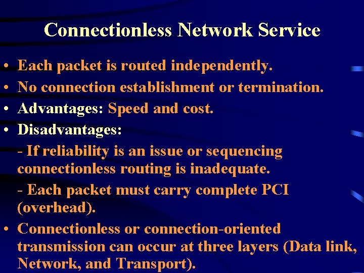 Connectionless Network Service • • Each packet is routed independently. No connection establishment or