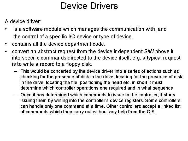 Device Drivers A device driver: • is a software module which manages the communication