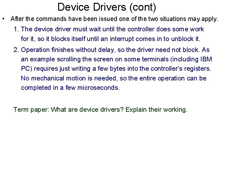 Device Drivers (cont) • After the commands have been issued one of the two