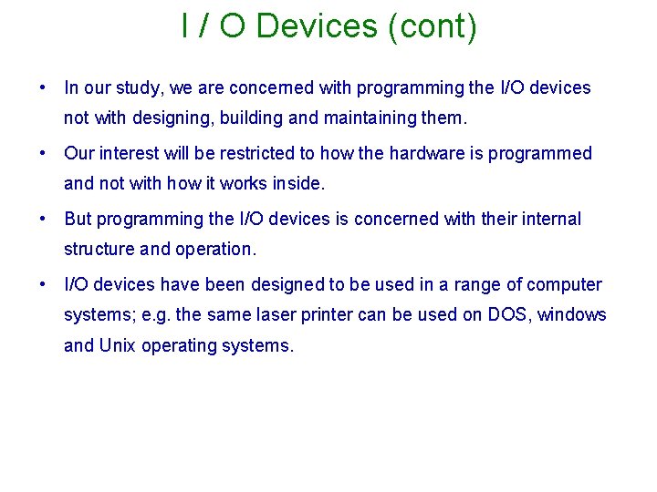 I / O Devices (cont) • In our study, we are concerned with programming