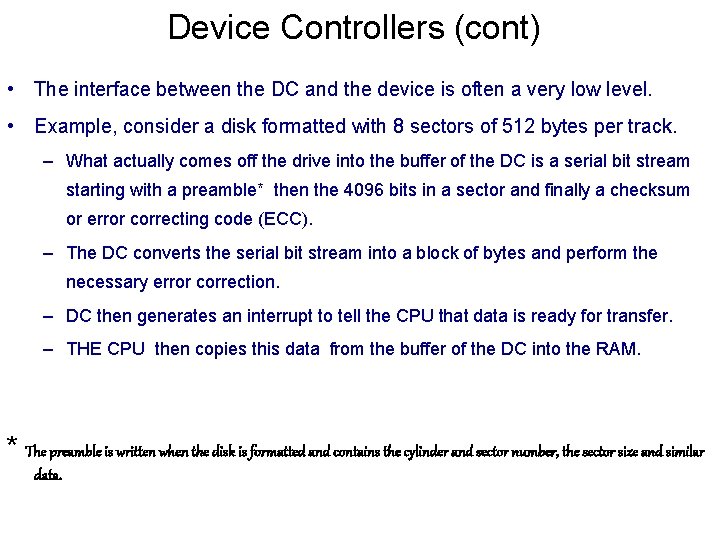 Device Controllers (cont) • The interface between the DC and the device is often