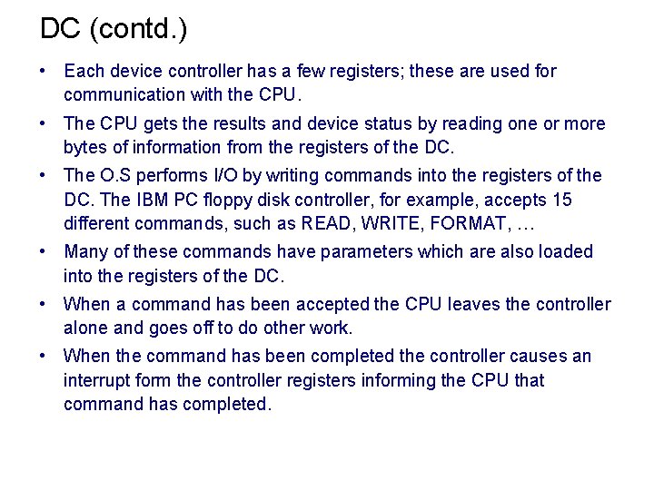 DC (contd. ) • Each device controller has a few registers; these are used