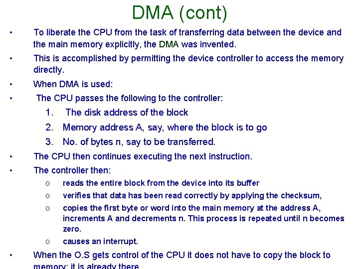 DMA (cont) • To liberate the CPU from the task of transferring data between