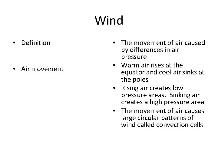 Wind • Definition • Air movement • The movement of air caused by differences