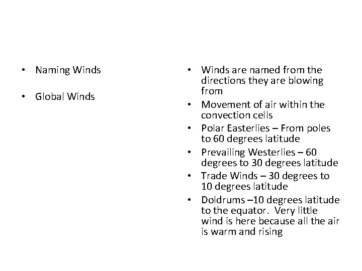  • Naming Winds • Global Winds • Winds are named from the directions