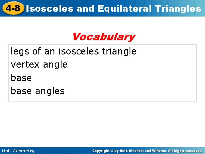 4 -8 Isosceles and Equilateral Triangles Vocabulary legs of an isosceles triangle vertex angle