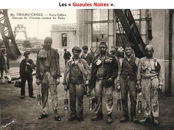 Les « Gueules Noires » . 